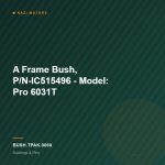 A Frame Bush, P/N-IC515496 – Model: Pro 6031T