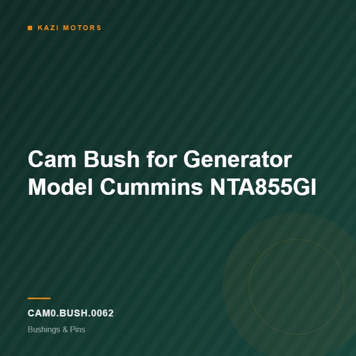Cam Bush for Generator Model Cummins NTA855GI