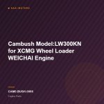 Cambush Model:LW300KN for XCMG Wheel Loader WEICHAI Engine