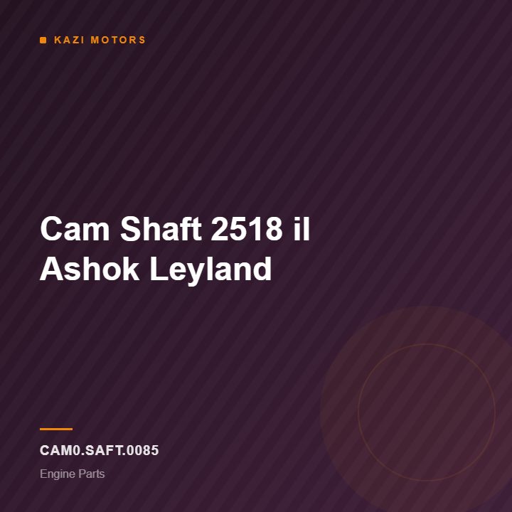 Cam Shaft 2518 il Ashok Leyland