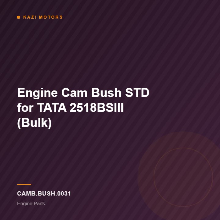 Engine Cam Bush STD for TATA 2518BSIII (Bulk)