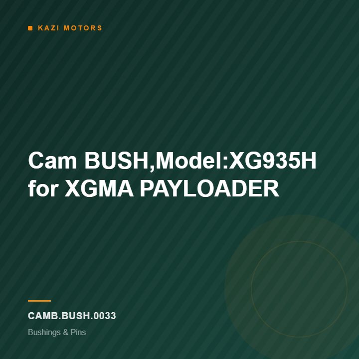 Cam BUSH,Model:XG935H for XGMA PAYLOADER