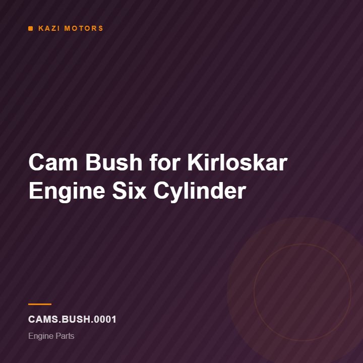 Cam Bush for Kirloskar Engine Six Cylinder