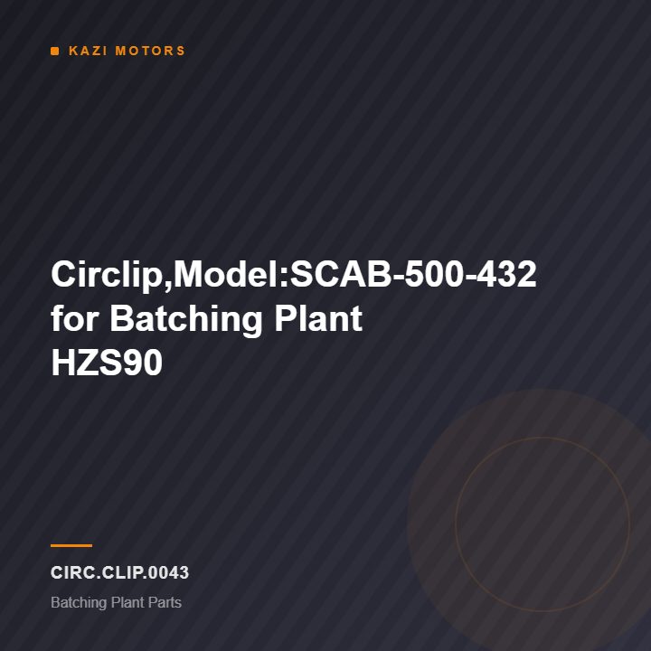 Circlip,Model:SCAB-500-432 for Batching Plant HZS90
