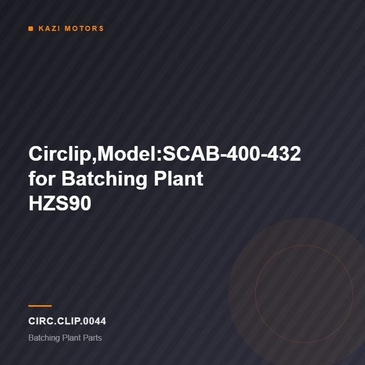 Circlip,Model:SCAB-400-432 for Batching Plant HZS90