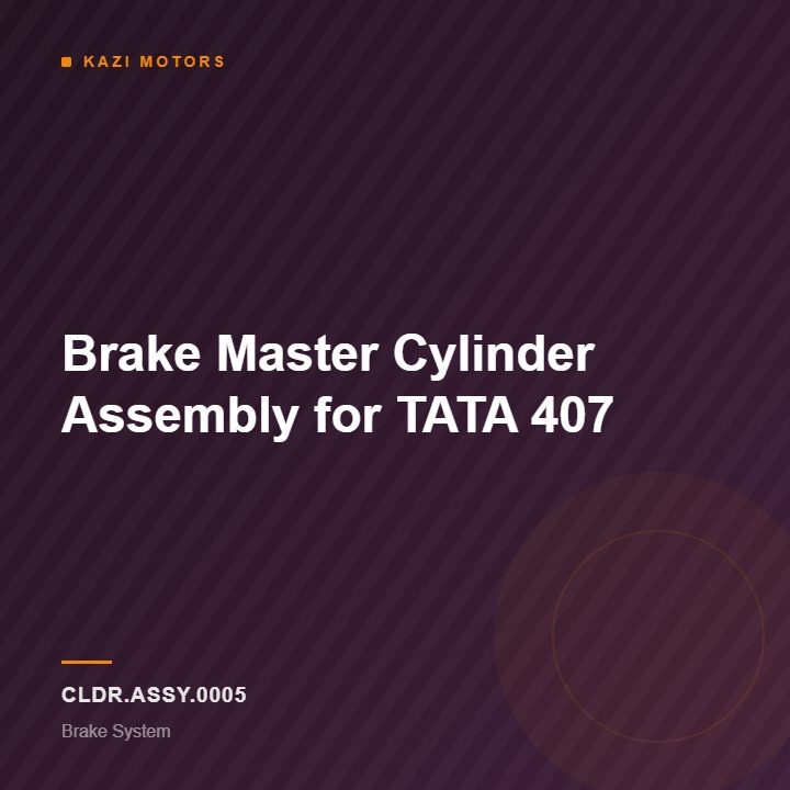 Brake Master Cylinder Assembly for TATA 407