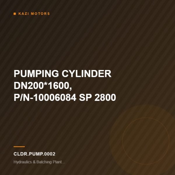 PUMPING CYLINDER DN200*1600, P/N-10006084 SP 2800