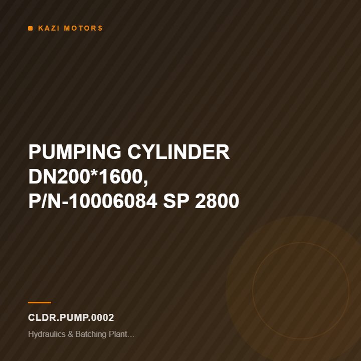 PUMPING CYLINDER DN200*1600, P/N-10006084 SP 2800