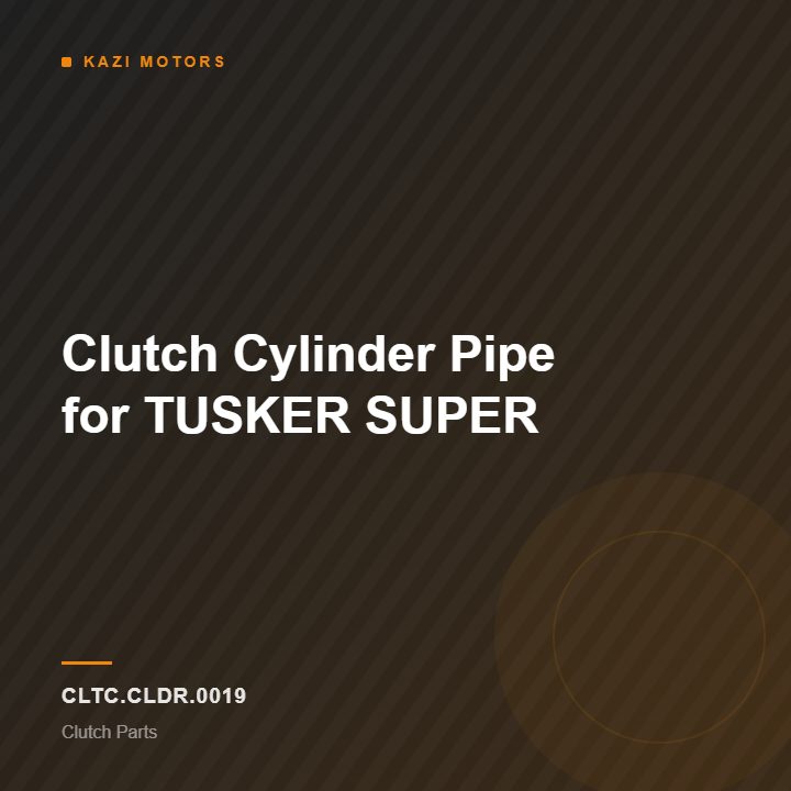 Clutch Cylinder Pipe for TUSKER SUPER