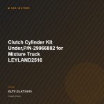 Clutch Cylinder Kit Under,P/N-29966882 for Mixture Truck LEYLAND2516