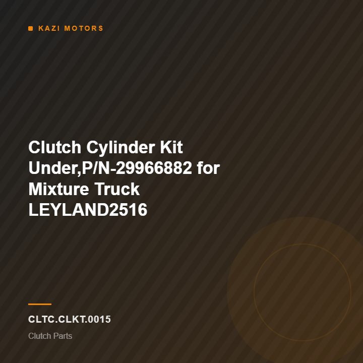 Clutch Cylinder Kit Under,P/N-29966882 for Mixture Truck LEYLAND2516