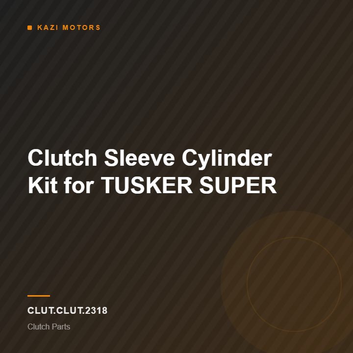 Clutch Sleeve Cylinder Kit for TUSKER SUPER