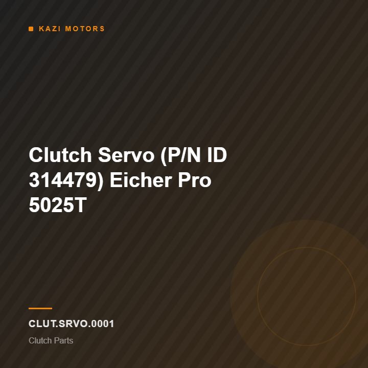 Clutch Servo (P/N ID 314479) Eicher Pro 5025T