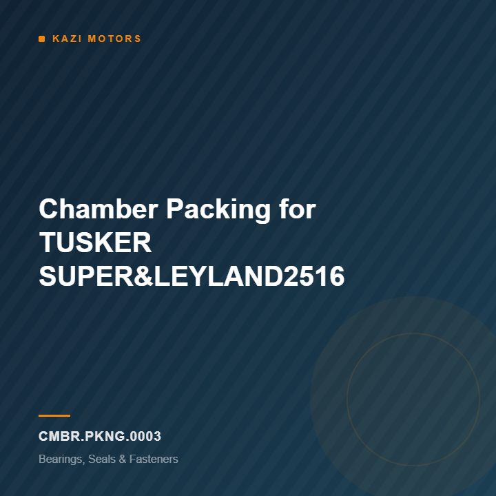 Chamber Packing for TUSKER SUPER&LEYLAND2516