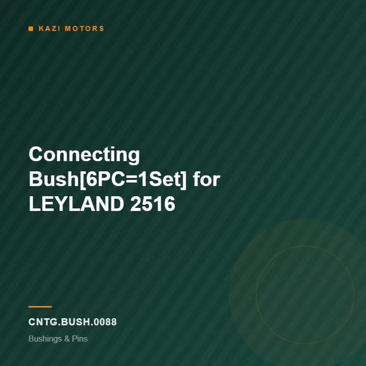 Connecting Bush[6PC=1Set] for LEYLAND  2516