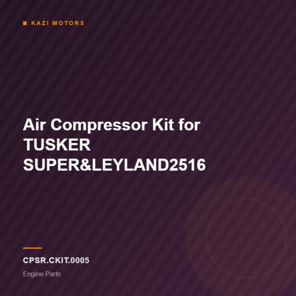 Air Compressor Kit for TUSKER SUPER&LEYLAND2516