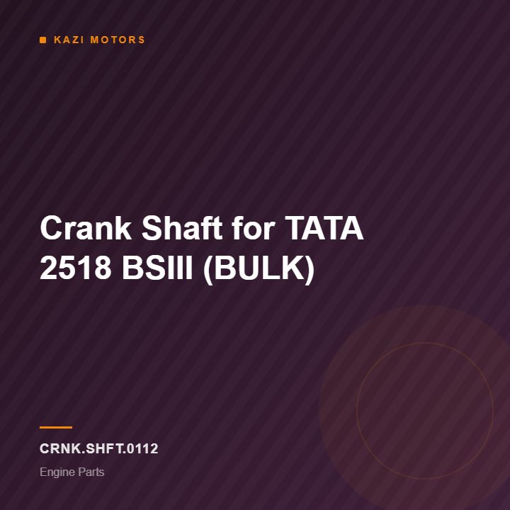 Crank Shaft for TATA 2518 BSIII (BULK)