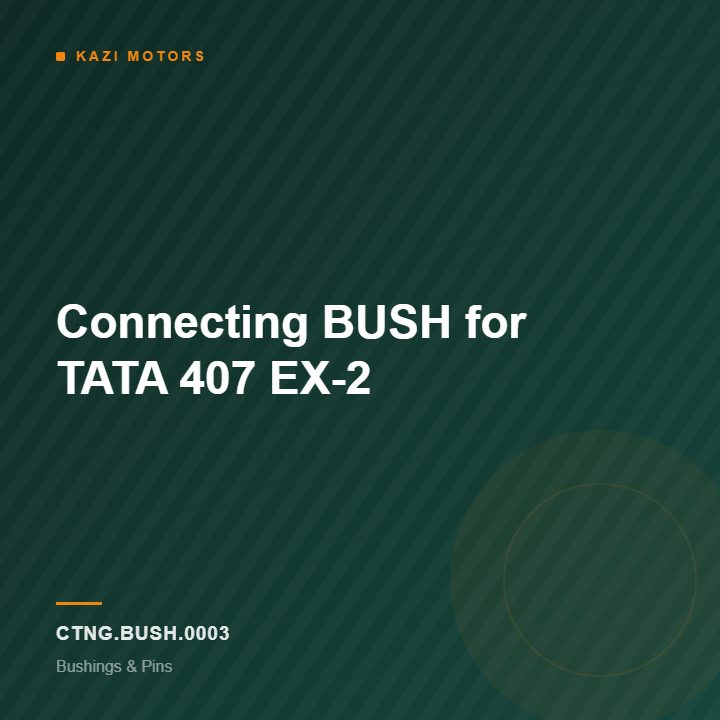 Connecting BUSH for TATA 407 EX-2