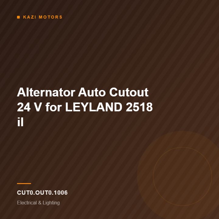 Alternator Auto Cutout  24 V for LEYLAND 2518 il
