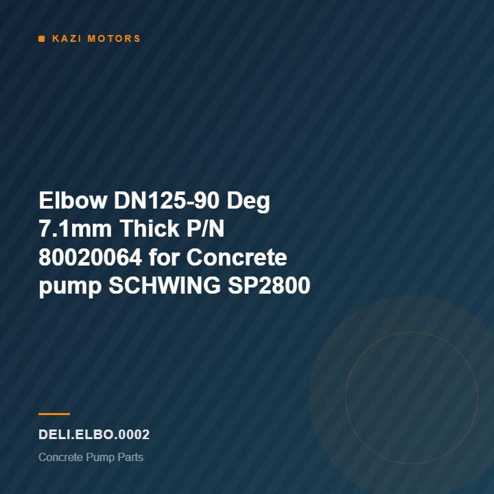 Elbow DN125-90 Deg 7.1mm Thick P/N 80020064 for Concrete pump SCHWING SP2800