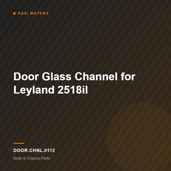 Door Glass Channel for Leyland 2518il