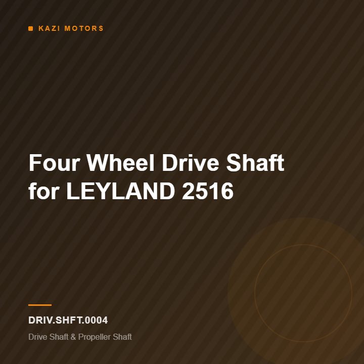 Four Wheel Drive Shaft for LEYLAND 2516