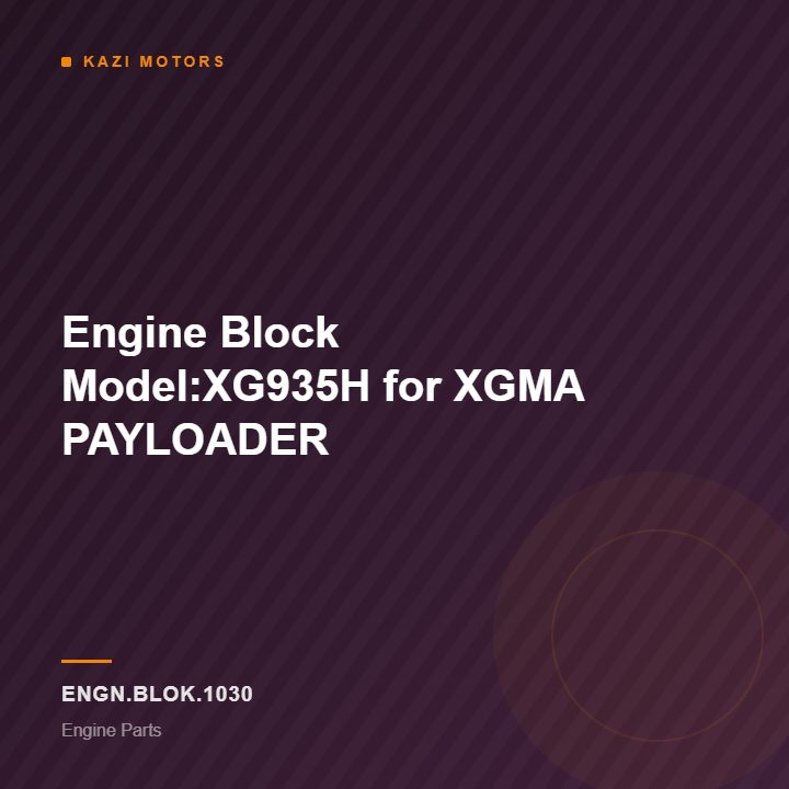 Engine Block Model:XG935H for XGMA PAYLOADER