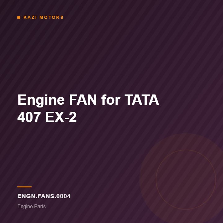 Engine FAN for TATA 407 EX-2