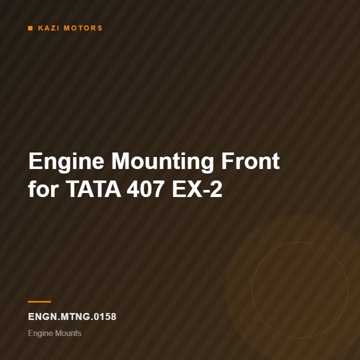 Engine Mounting Front for TATA 407 EX-2