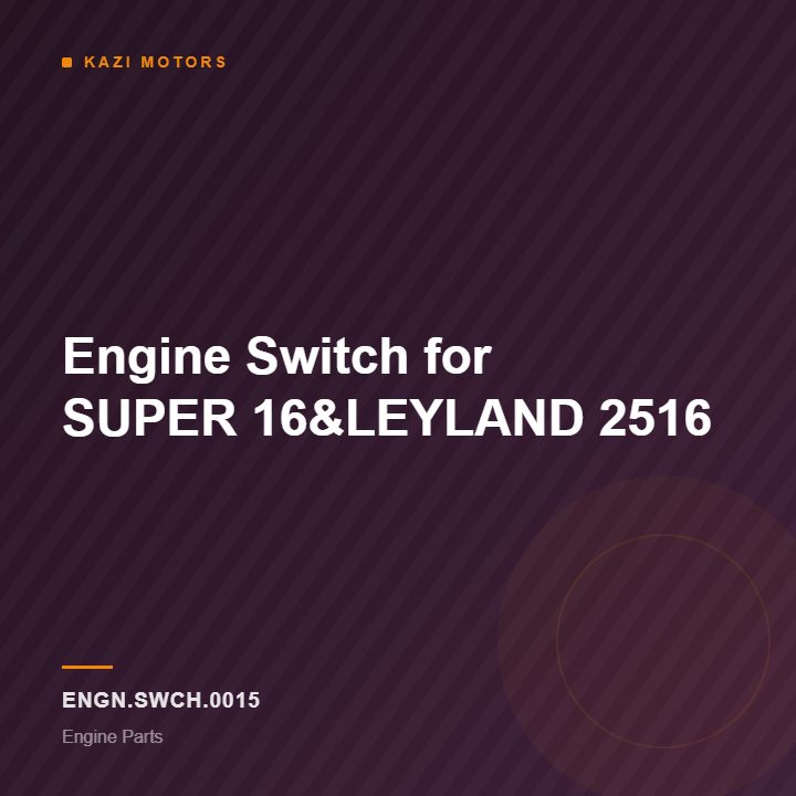 Engine Switch for SUPER 16&LEYLAND 2516