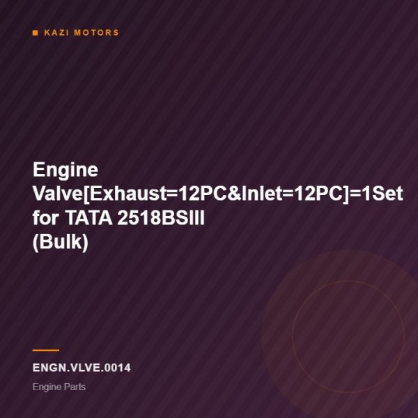Engine Valve[Exhaust=12PC&Inlet=12PC]=1Set for TATA 2518BSIII (Bulk)