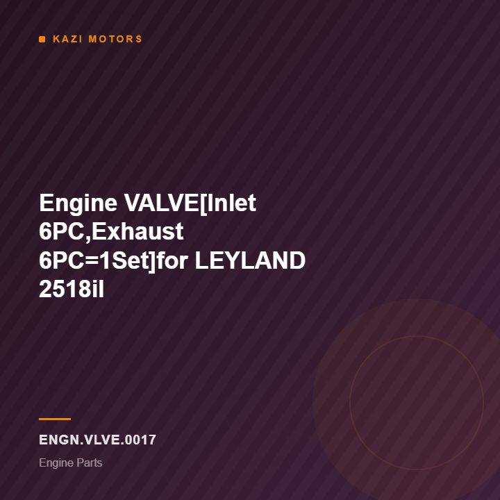 Engine VALVE[Inlet 6PC,Exhaust 6PC=1Set]for LEYLAND 2518il