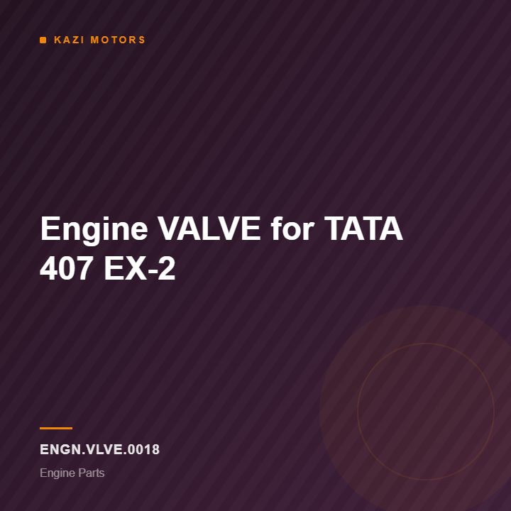 Engine VALVE for TATA 407 EX-2