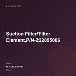 Suction Filter/Filter Element,P/N-222895006