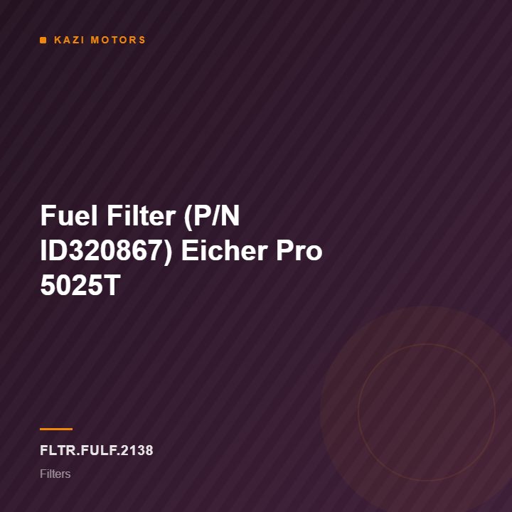 Fuel Filter (P/N ID320867) Eicher Pro 5025T