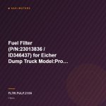 Fuel Filter (P/N:23013836 / ID346437) for Eicher Dump Truck Model:Pro 6031T