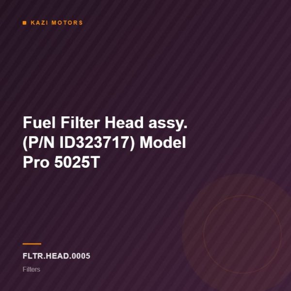 Fuel Filter Head assy. (P/N ID323717)  Model Pro 5025T