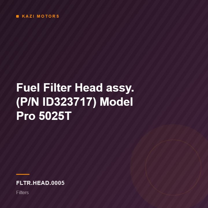 Fuel Filter Head assy. (P/N ID323717)  Model Pro 5025T