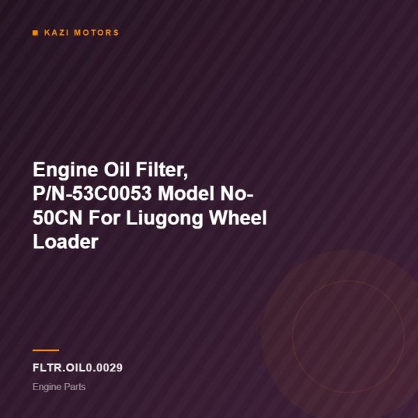 Engine Oil Filter, P/N-53C0053 Model No- 50CN  For Liugong Wheel Loader