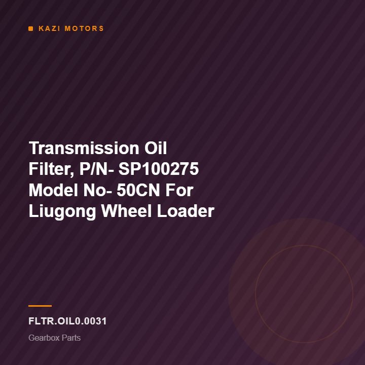 Transmission Oil Filter, P/N- SP100275 Model No- 50CN For Liugong Wheel Loader