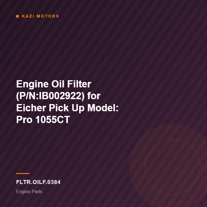 Engine Oil Filter (P/N:IB002922) for Eicher Pick Up Model: Pro 1055CT