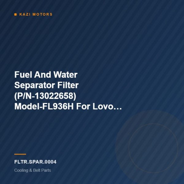 Fuel And Water Separator Filter (P/N-13022658) Model-FL936H For Lovol Wheel Loader