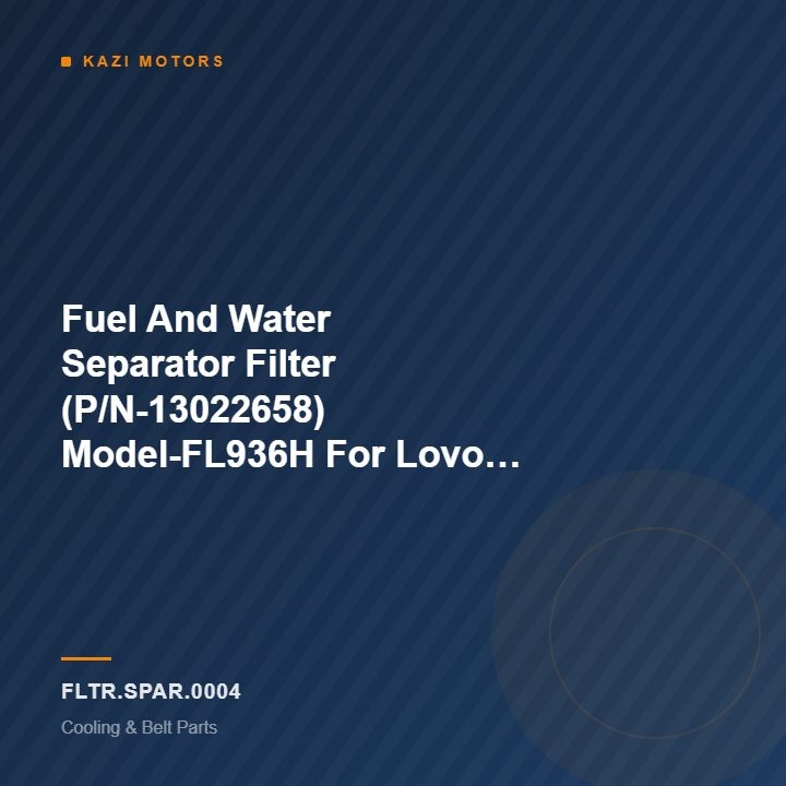 Fuel And Water Separator Filter (P/N-13022658) Model-FL936H For Lovol Wheel Loader