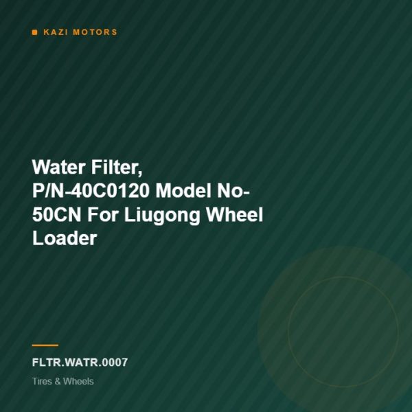 Water Filter, P/N-40C0120  Model No- 50CN For Liugong Wheel Loader