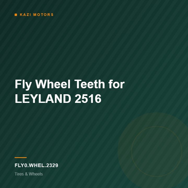 Fly Wheel Teeth for LEYLAND 2516