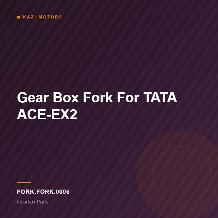 Gear Box Fork For TATA ACE-EX2