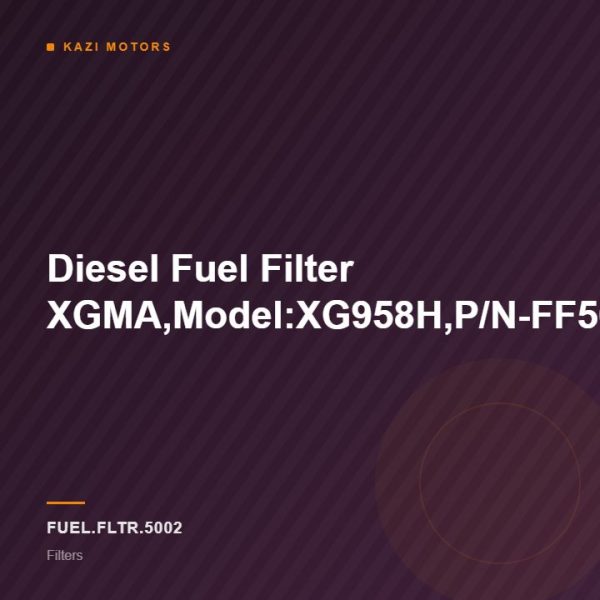Diesel Fuel Filter XGMA,Model:XG958H,P/N-FF5052/5018