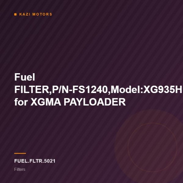 Fuel FILTER,P/N-FS1240,Model:XG935H for XGMA PAYLOADER