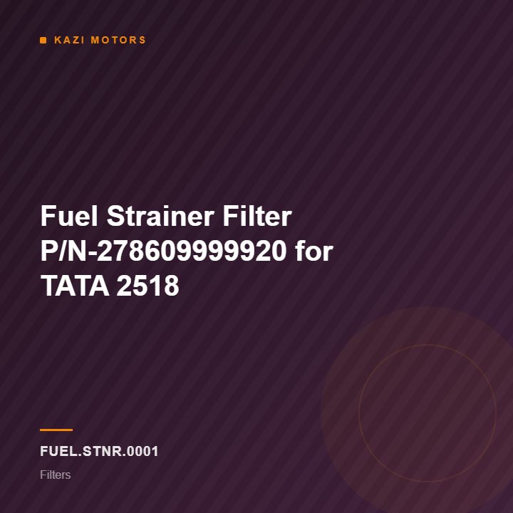 Fuel Strainer Filter P/N-278609999920 for TATA 2518