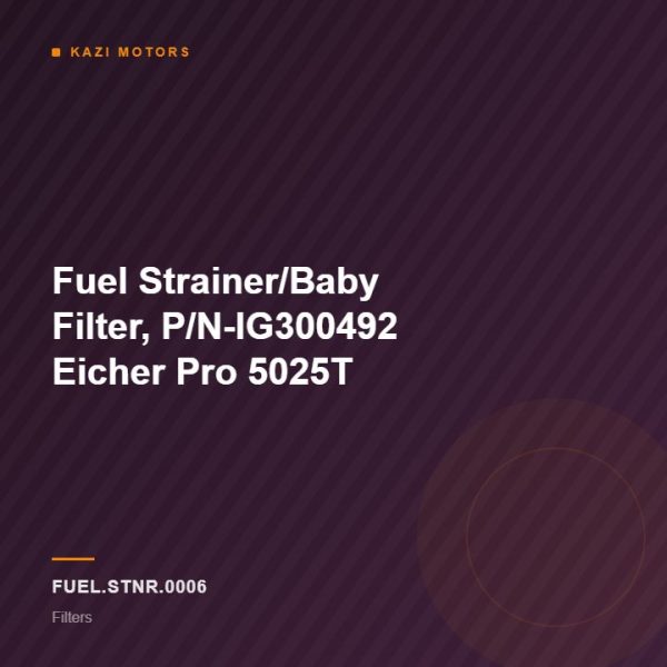 Fuel Strainer/Baby Filter, P/N-IG300492 Eicher Pro 5025T